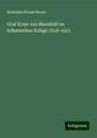 Rodolphe Ernest Reuss: Graf Ernst von Mansfeld im böhmischen Kriege 1618-1621, Buch