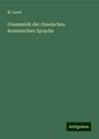 M. Lauer: Grammatik der classischen Armenischen Sprache, Buch