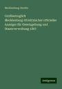 Mecklenburg-Strelitz: Großherzoglich Mecklenburg-Strelitzischer officieller Anzeiger für Gesetzgebung und Staatsverwaltung 1867, Buch