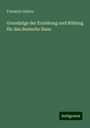 Friedrich Lübker: Grundzüge der Erziehung und Bildung für das deutsche Haus, Buch