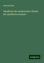 Heinrich Rose: Handbuch der analytischen Chemie Bd. Qualitative Analyse, Buch