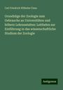 Carl Friedrich Wilhelm Claus: Grundzüge der Zoologie zum Gebrauche an Universitäten und höhern Lehranstalten: Leitfaden zur Einführung in das wissenschaftliche Studium der Zoologie, Buch