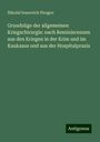 Nikola¿ Ivanovich Pirogov: Grundzüge der allgemeinen Kriegschirurgie: nach Reminiscenzen aus den Kriegen in der Krim und im Kaukasus und aus der Hospitalpraxis, Buch