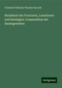 Friedrich Wilhelm Theodor Ravoth: Handbuch der Fracturen, Luxationen und Bandagen: Compendium der Bandagenlehre, Buch