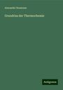 Alexander Naumann: Grundriss der Thermochemie, Buch