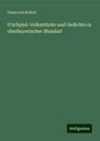 Franz Von Kobell: G'schpiel: Volksstücke und Gedichte in oberbayerischer Mundart, Buch