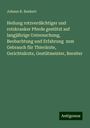 Johann R. Benkert: Heilung rotzverdächtiger und rotzkranker Pferde gestützt auf langjährige Untersuchung, Beobachtung und Erfahrung zum Gebrauch für Thierärzte, Gerichtsärzte, Gestütmeister, Bereiter, Buch