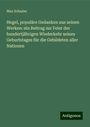 Max Schasler: Hegel, populäre Gedanken aus seinen Werken: ein Beitrag zur Feier der hundertjährigen Wiederkehr seines Geburtstages für die Gebildeten aller Nationen, Buch