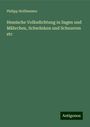 Philipp Hoffmeister: Hessische Volksdichtung in Sagen und Mährchen, Schwänken und Schnurren etc, Buch