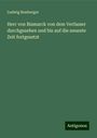 Ludwig Bamberger: Herr von Bismarck von dem Verfasser durchgesehen und bis auf die neueste Zeit fortgesetzt, Buch