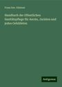 Franz Xav. Güntner: Handbuch der öffentlichen Sanitätspflege für Aerzte, Juristen und jeden Gebildeten, Buch