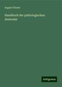 August Förster: Handbuch der pathologischen Anatomie, Buch