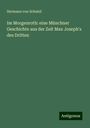 Hermann Von Schmid: Im Morgenroth: eine Münchner Geschichte aus der Zeit Max Joseph's des Dritten, Buch