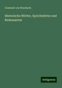 Constant Von Wurzbach: Historische Wörter, Sprichwörter und Redensarten, Buch