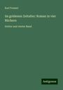 Karl Frenzel: Im goldenen Zeitalter: Roman in vier Büchern, Buch