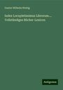 Gustav Wilhelm Wuttig: Index Locupletissimus Librorum.... Vollständiges Bücher-Lexicon, Buch