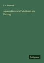 G. A. Harweck: Johann Heinrich Pestallozzi: ein Vortrag, Buch