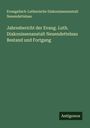 Evangelisch-Lutherische Diakonissenanstalt Neuendettelsau: Jahresbericht der Evang. Luth. Diakonissenanstalt Neuendettelsau Bestand und Fortgang, Buch