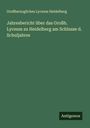 Großherzogliches Lyceum Heidelberg: Jahresbericht über das Großh. Lyceum zu Heidelberg am Schlusse d. Schuljahres, Buch