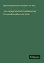 Physikalischer Verein Frankfurt am Main: Jahresbericht des Physikalischen Vereins Frankfurt am Main, Buch