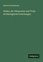 Heinrich Schliemann: Ithaka, der Peloponnes und Troja: Archäologische Forschungen, Buch