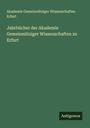 Akademie Gemeinnütziger Wissenschaften Erfurt: Jahrbücher der Akademie Gemeinnütziger Wissenschaften zu Erfurt, Buch