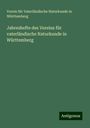 Verein Für Vaterländische Naturkunde In Württemberg: Jahreshefte des Vereins für vaterländische Naturkunde in Württemberg, Buch