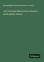 Historischer Verein Des Kantons Glarus: Jahrbuch des Historischen Vereins des Kantons Glarus, Buch