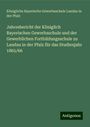 Königliche Bayerische Gewerbsschule Landau in der Pfalz: Jahresbericht der Königlich Bayerischen Gewerbsschule und der Gewerblichen Fortbildungsschule zu Landau in der Pfalz für das Studienjahr 1865/66, Buch