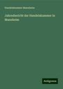 Handelskammer Mannheim: Jahresbericht der Handelskammer in Mannheim, Buch