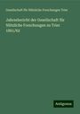 Gesellschaft für Nützliche Forschungen Trier: Jahresbericht der Gesellschaft für Nützliche Forschungen zu Trier 1861/62, Buch