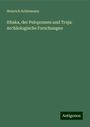 Heinrich Schliemann: Ithaka, der Peloponnes und Troja: Archäologische Forschungen, Buch