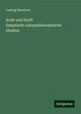 Ludwig Buechner: Kraft und Stoff: Empirisch-naturphilosophische Studien, Buch