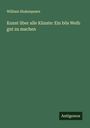 William Shakespeare: Kunst über alle Künste: Ein bös Weib gut zu machen, Buch