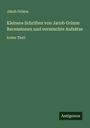 Jakob Grimm: Kleinere Schriften von Jacob Grimm Recensionen und vermischte Aufsätze, Buch