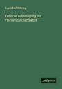 Eugen Karl Dühring: Kritische Grundlegung der Volkswirthschaftslehre, Buch