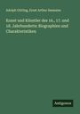 Adolph Görling: Kunst und Künstler des 16., 17. und 18. Jahrhunderts: Biographien und Charakteristiken, Buch