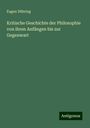 Eugen Dühring: Kritische Geschichte der Philosophie von ihren Anfängen bis zur Gegenwart, Buch