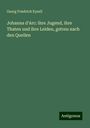 Georg Friedrich Eysell: Johanna d'Arc: ihre Jugend, ihre Thaten und ihre Leiden, getreu nach den Quellen, Buch