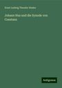 Ernst Ludwig Theodor Henke: Johann Hus und die Synode von Constanz, Buch