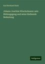 Karl Bernhard Stark: Johann Joachim Winckelmann: sein Bildungsgang und seine bleibende Bedeutung, Buch