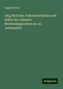 August Stöber: Jörg Wickram: Volksschriftsteller und Stifter der Colmarer Meistersängerschule im 16. Jahrhundert, Buch