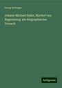 Georg Aichinger: Johann Michael Sailer, Bischof von Regensburg: ein biographischer Versuch, Buch