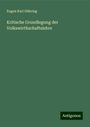 Eugen Karl Dühring: Kritische Grundlegung der Volkswirthschaftslehre, Buch