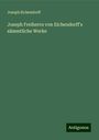 Joseph Eichendorff: Joseph Freiherrn von Eichendorff's sämmtliche Werke, Buch