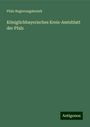 Pfalz Regierungsbezirk: Königlichbayerisches Kreis-Amtsblatt der Pfalz, Buch