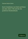 Theodor Hubert Weber: Kant's Dualismus von Geist und Natur aus dem Jahre 1766 und der des positiven Christenthums, Buch