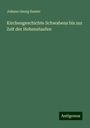 Johann Georg Sauter: Kirchengeschichte Schwabens bis zur Zeit der Hohenstaufen, Buch