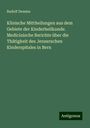 Rudolf Demme: Klinische Mittheilungen aus dem Gebiete der Kinderheilkunde. Medicinische Berichte über die Thätigkeit des Jennerschen Kinderspitales in Bern, Buch