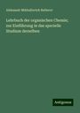 Aleksandr Mikha¿lovich Butlerov: Lehrbuch der organischen Chemie; zur Einführung in das specielle Studium derselben, Buch